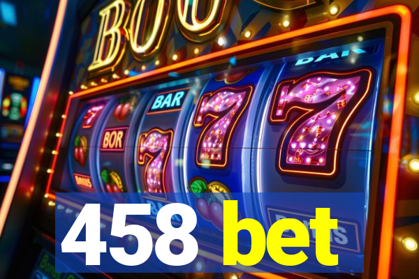 458 bet